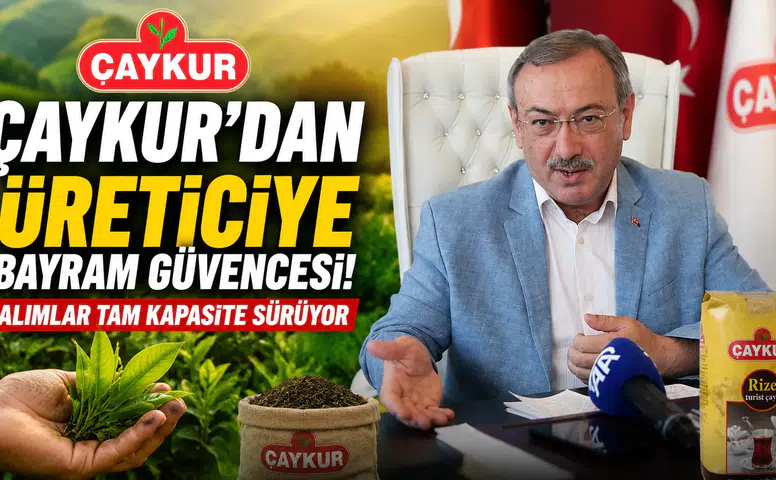 ÇAYKUR, Kurban Bayramı'nda yaş çay alımlarına tam kapasiteyle döndü!