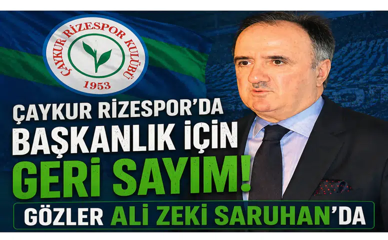 Çaykur Rizespor’da Başkanlık İçin Geri Sayım: Gözler Ali Zeki Saruhan’da