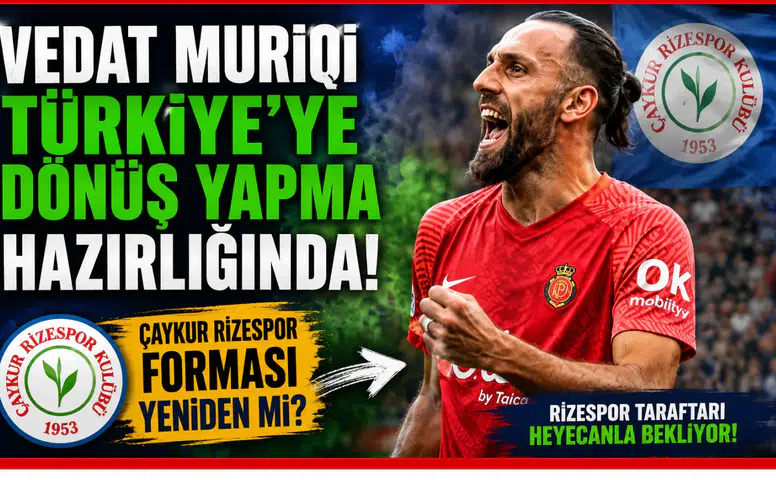 Vedat Muriqi, Türkiye'ye dönüş yapma hazırlığında! Çaykur Rizespor forması yeniden mı?