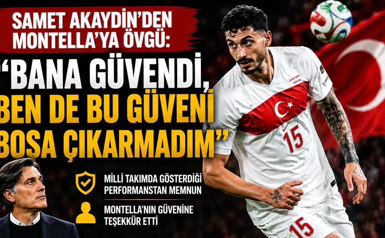 Samet Akaydin: "Montella ile bir aile olduk, Dünya Kupası hedefimiz büyük"