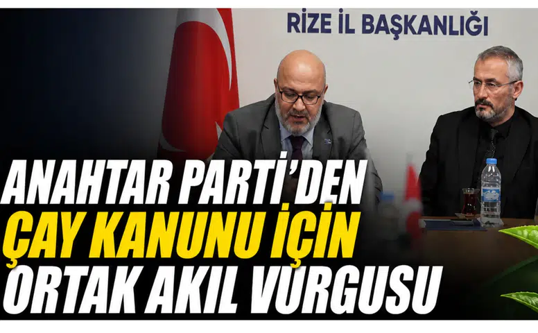 Anahtar Parti’den Çay Kanunu İçin Ortak Akıl Vurgusu