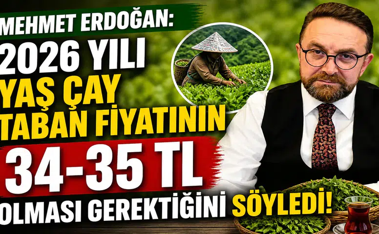 Çay sektörü için kritik açıklama: Taban fiyatı kilogramda 34-35 TL olmalı!