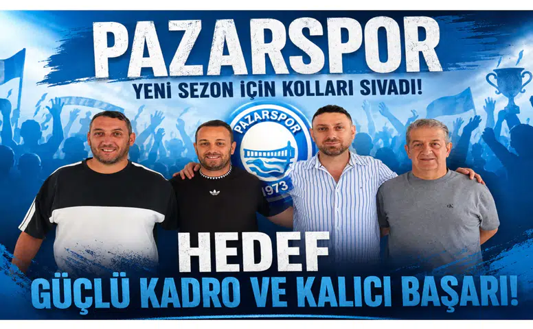 Pazarspor Yeni Sezon İçin Kolları Sıvadı: Hedef Güçlü Kadro ve Kalıcı Başarı