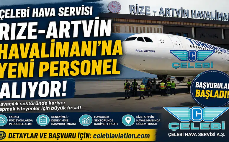Çelebi Hava Servisi, Rize-Artvin Havalimanı'na yeni personel alıyor!