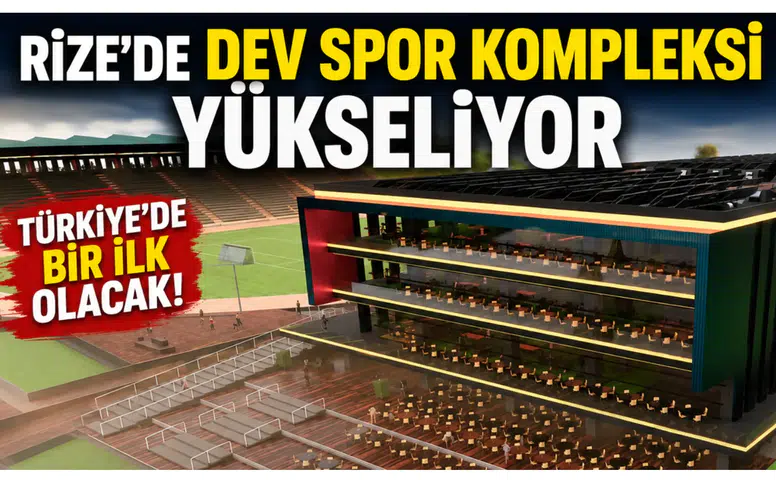 Rize’de Dev Spor Kompleksi Yükseliyor: Türkiye’de Bir İlk Olacak