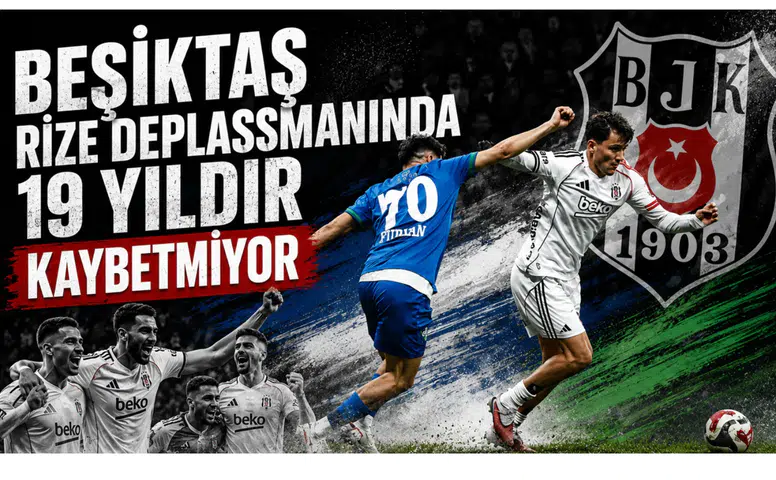 Beşiktaş, Rize Deplasmanında 19 Yıldır Kaybetmiyor