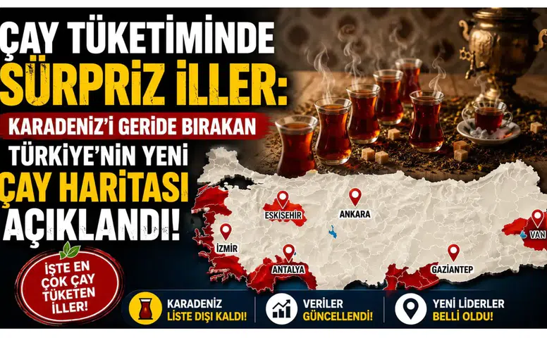 Çay Tüketiminde Sürpriz İlller: Karadeniz’i Geride Bırakan Türkiye'nin Yeni Çay Haritası Açıklandı!