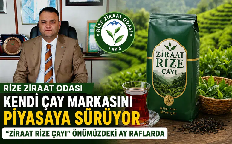 Rize Ziraat Odası Kendi Çay Markasını Piyasaya Sürüyor: Ziraat Rize Çayı Önümüzdeki Ay Raflarda