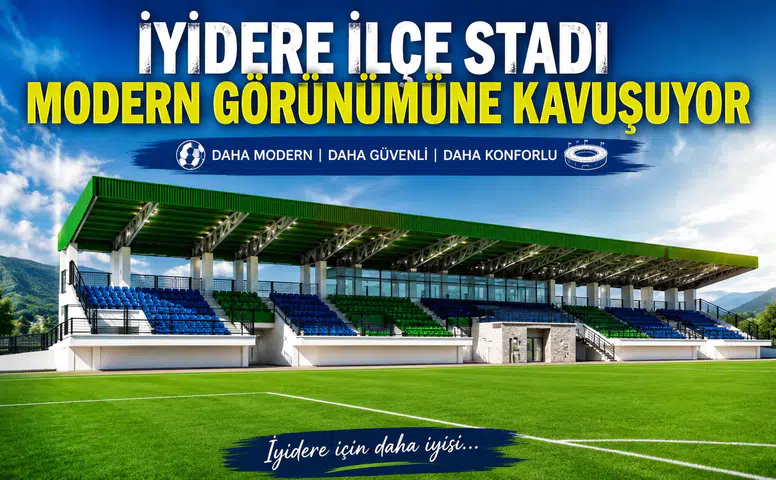 İyidere İlçe Stadı Modern Görünümüne Kavuşuyor