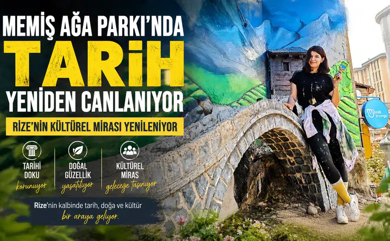 Memiş Ağa Parkı’nda Tarih Yeniden Canlanıyor: Rize’nin Kültürel Mirası Yenileniyor