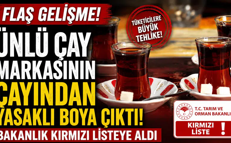 Bakanlığın Kırmızı Listesinde Çay Şoku: Ünlü Markaların Çayında Yasaklı Boya Tespit Edildi