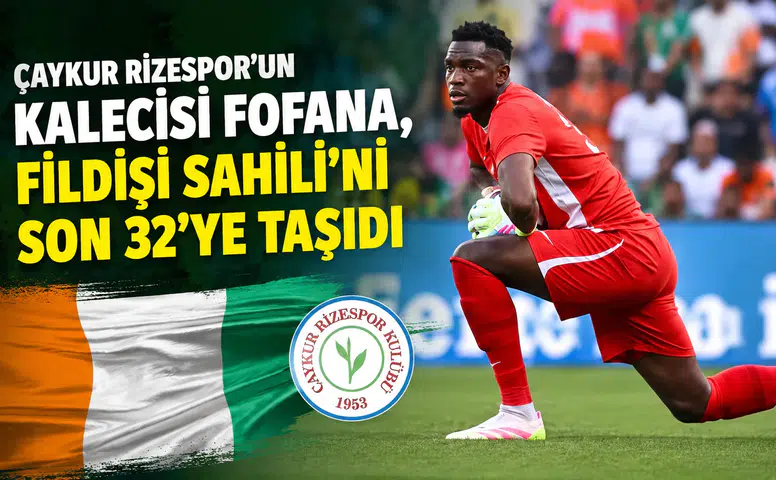 Çaykur Rizespor'un Kalecisi Fofana, Fildişi Sahili'ni Son 32'ye Taşıdı