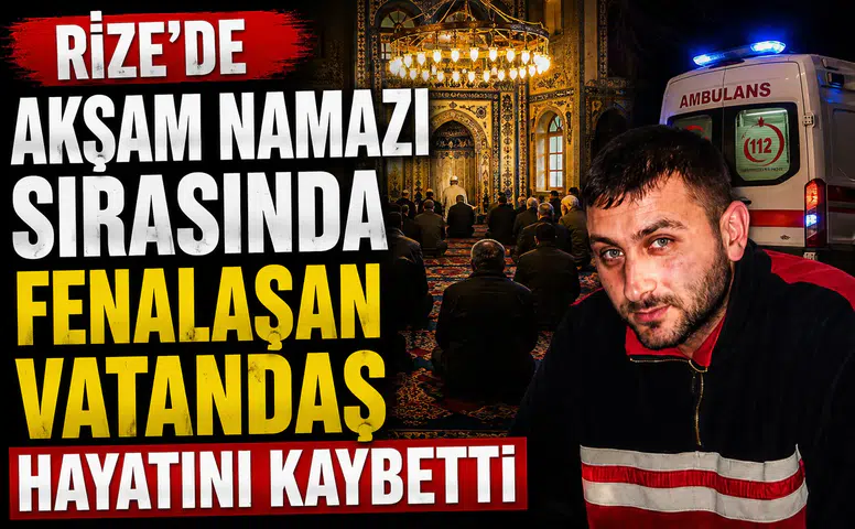 Rize'de Namaz Sırasında Fenalaşan 2 Çocuk Babası Kurtarılamadı