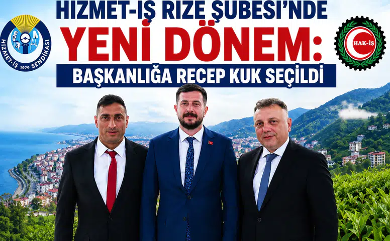 Hizmet-İş Rize Şubesi’nde Yeni Dönem: Başkanlığa Recep Kuk Seçildi