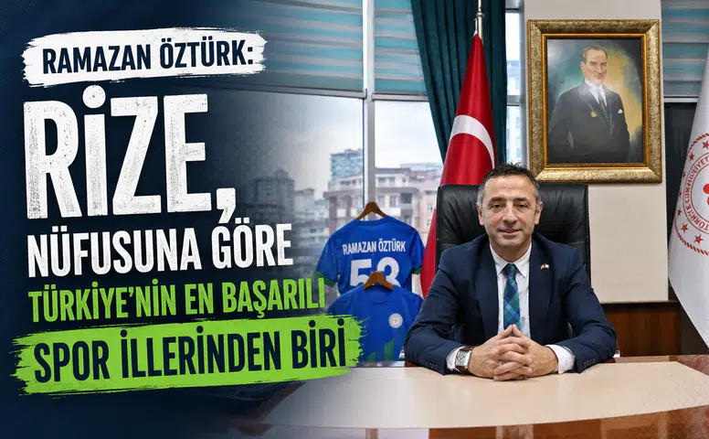Ramazan Öztürk: Rize, Nüfusuna Göre Türkiye’nin En Başarılı Spor İllerinden Biri