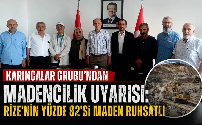 Karıncalar Grubu'ndan Madencilik Uyarısı: Rize'nin Yüzde 82'si Maden Ruhsatlı