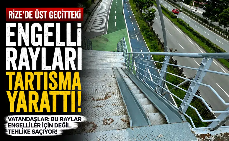 Rize’de Üst Geçitteki Engelli Rayları Tartışma Yarattı