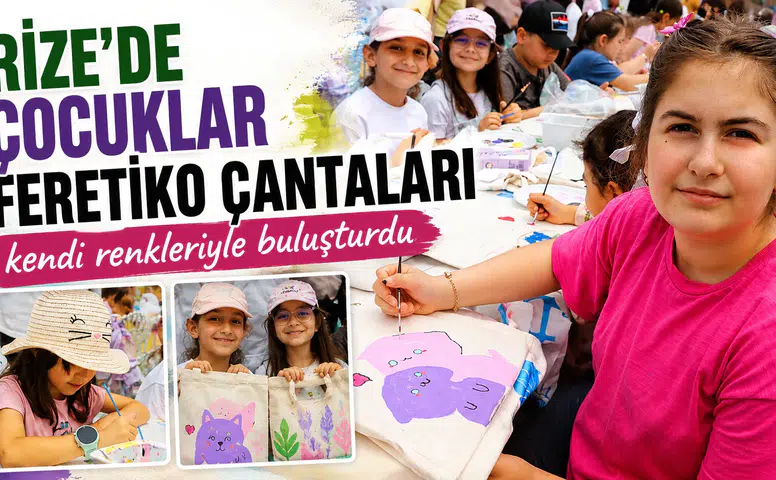 Rize'de çocuklar feretiko bezinden çanta yaparak eğlendi ve yerel kültürü keşfetti!