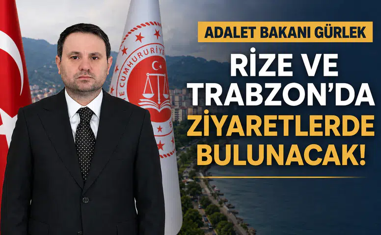 Adalet Bakanı Gürlek, Rize ve Trabzon'da ziyaretlerde bulunacak!