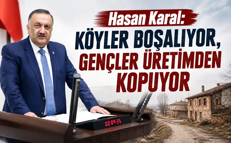 Hasan Karal: Köyler Boşalıyor, Gençler Üretimden Kopuyor