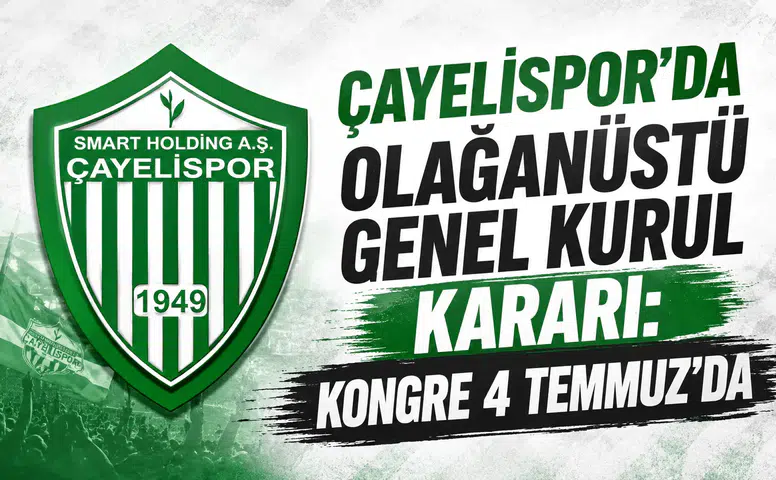 Çayelispor'da Olağanüstü Genel Kurul Kararı: Kongre 4 Temmuz'da