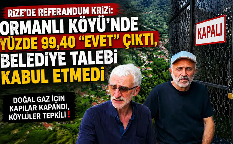 Rize'de Referandum Krizi: Ormanlı Köyü'nde Yüzde 99,40 "Evet" Çıktı, Belediye Talebi Kabul Etmedi