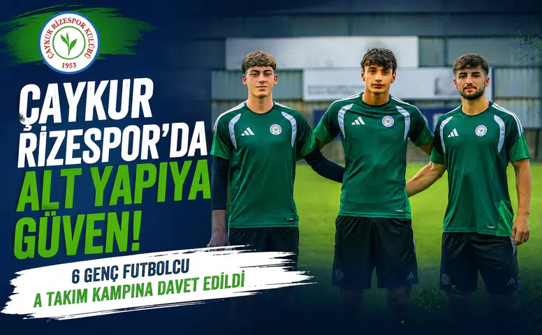 Çaykur Rizespor'da Altyapıya Güven! 6 Genç Futbolcu A Takım Kampına Davet Edildi