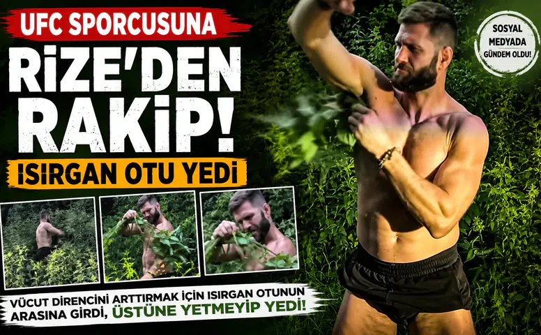UFC Sporcusuna Rize'den Rakip: Isırgan Otu Yedi