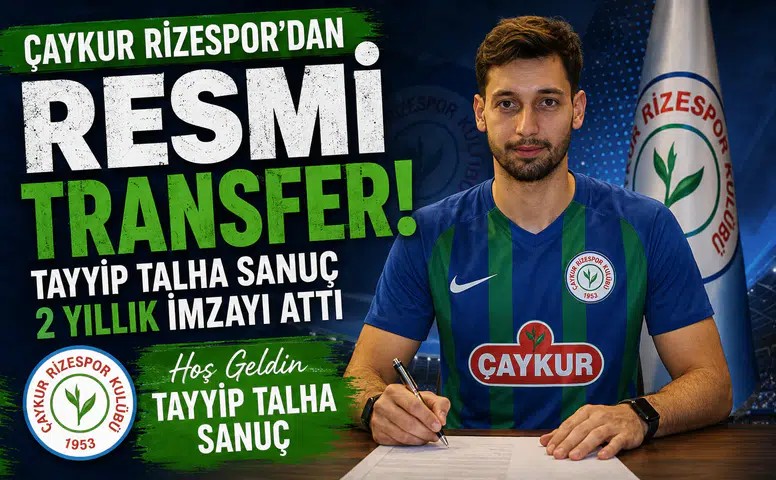 Çaykur Rizespor Tayyip Talha Sanuç'u Resmen Açıkladı! 2 Yıllık İmza