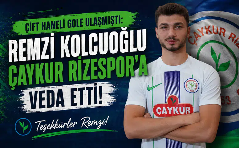 Çift Haneli Gole Ulaşmıştı: Remzi Kolcuoğlu Çaykur Rizespor'a Veda Etti