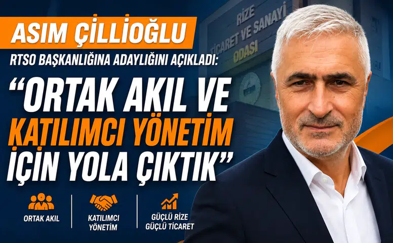 Asım Çillioğlu RTSO Başkanlığına Adaylığını Açıkladı: Ortak Akıl ve Katılımcı Yönetim İçin Yola Çıktık
