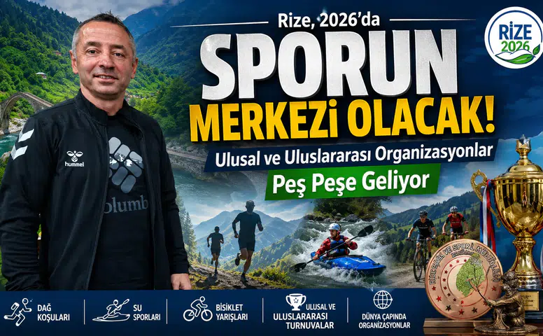 Rize, 2026'da Sporun Merkezi Olacak! Ulusal ve Uluslararası Organizasyonlar Peş Peşe Geliyor
