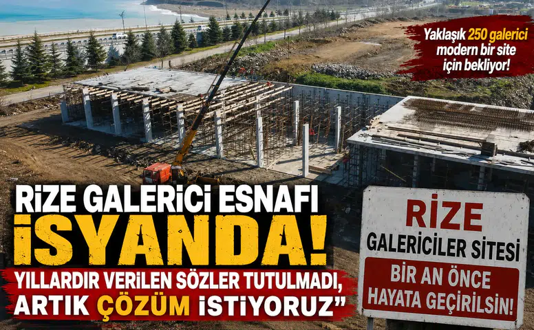Rize Galerici Esnafı İsyanda: Yıllardır Verilen Sözler Tutulmadı, Artık Çözüm İstiyoruz