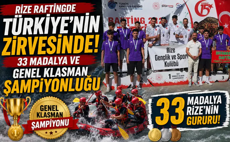 Rize Raftingde Türkiye'nin Zirvesinde! 33 Madalya ve Genel Klasman Şampiyonluğu