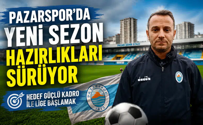 Pazarspor'da Yeni Sezon Hazırlıkları Sürüyor: Hedef Güçlü Kadro ile Lige Başlamak
