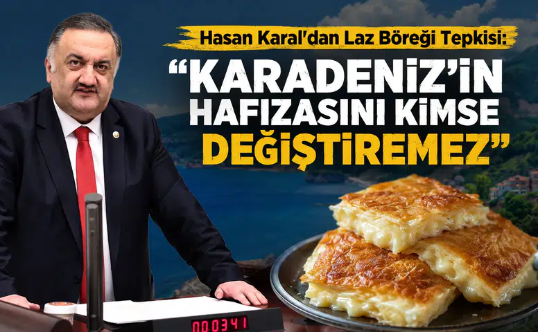 Hasan Karal'dan Laz Böreği Tepkisi: Karadeniz'in Hafızasını Kimse Değiştiremez