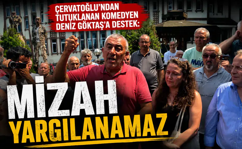 Çervatoğlu'ndan Tutuklanan Komedyen Deniz Göktaş'a Destek: Mizah Yargılanamaz