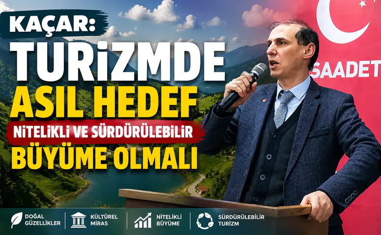 Kaçar: Turizmde Asıl Hedef Nitelikli ve Sürdürülebilir Büyüme Olmalı