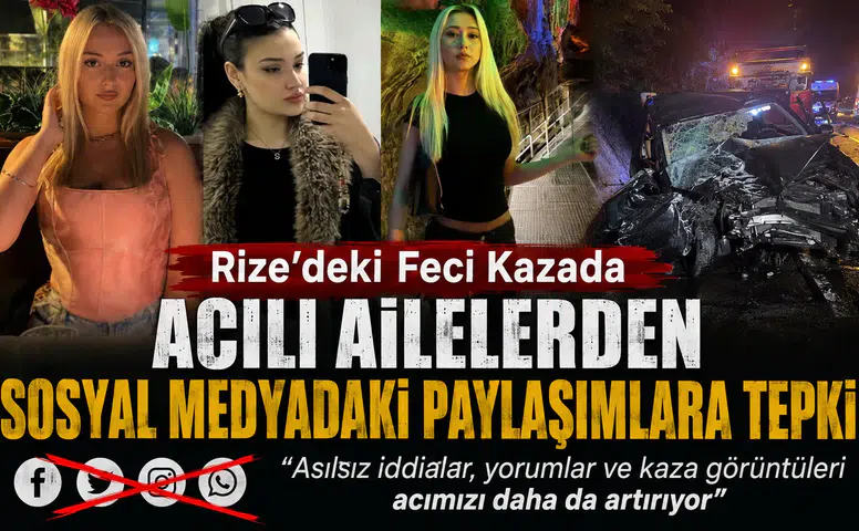 Rize'deki Feci Kazada Acılı Ailelerden Sosyal Medyadaki Paylaşımlara Tepki