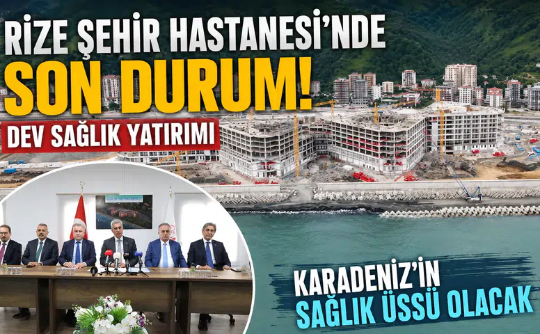 Rize Şehir Hastanesi'nde Son Durum! Dev Sağlık Yatırımı Karadeniz'in Sağlık Üssü Olacak