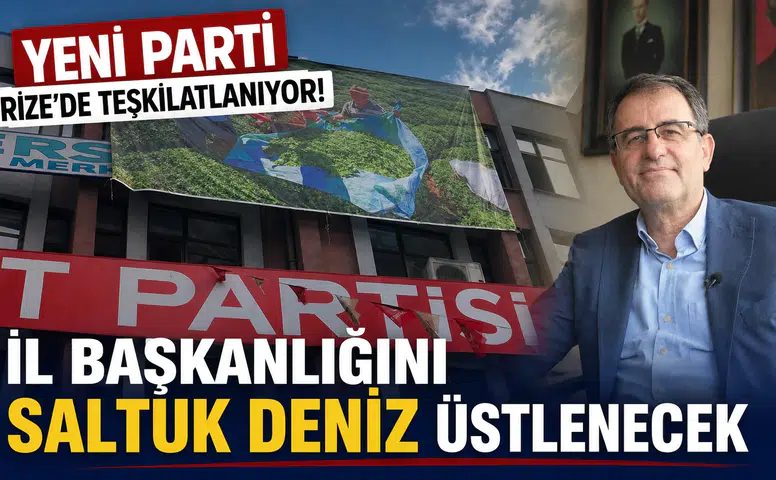 Yeni Parti Rize'de Teşkilatlanıyor! İl Başkanlığını Saltuk Deniz Üstlenecek
