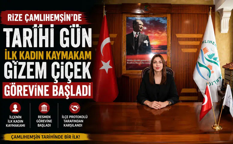Rize Çamlıhemşin'de Tarihi Gün: İlk Kadın Kaymakam Gizem Çiçek Görevine Başladı
