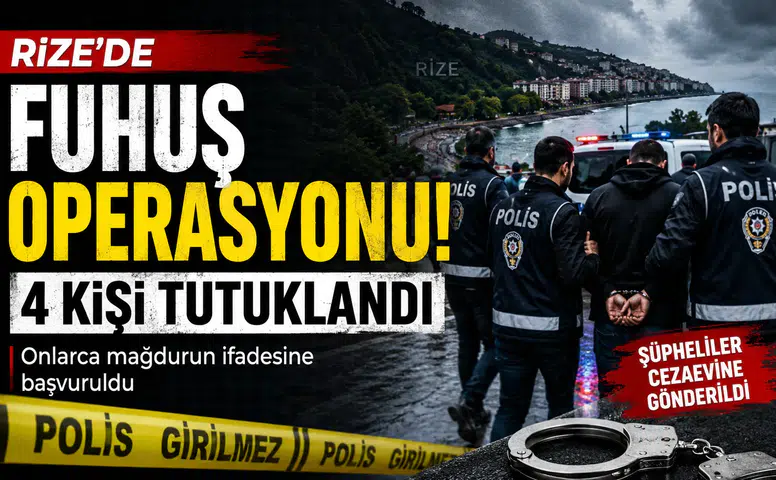 Rize'de Fuhuş Operasyonu: 4 Şüpheli Tutuklandı, Soruşturma Genişletiliyor