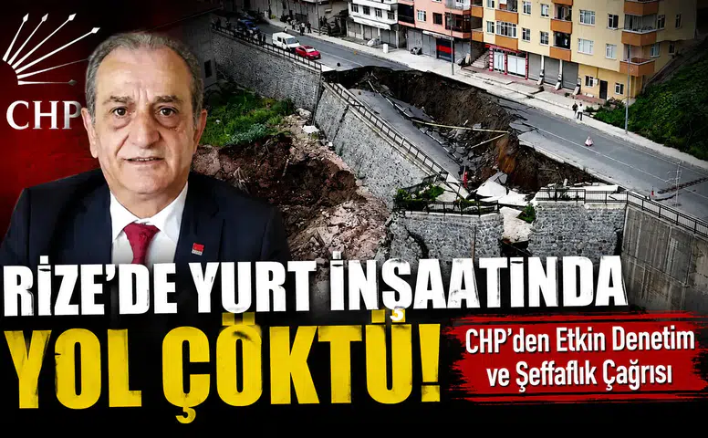 Rize'de Yurt İnşaatında Yol Çöktü! CHP'den Etkin Denetim ve Şeffaflık Çağrısı