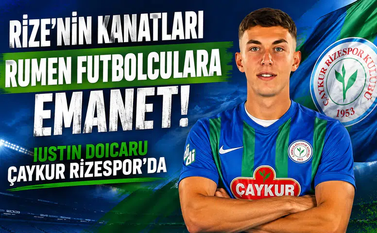 Rize’nin Kanatları Rumen Futbolculara Emanet! Iustin Doicaru Çaykur Rizespor’da