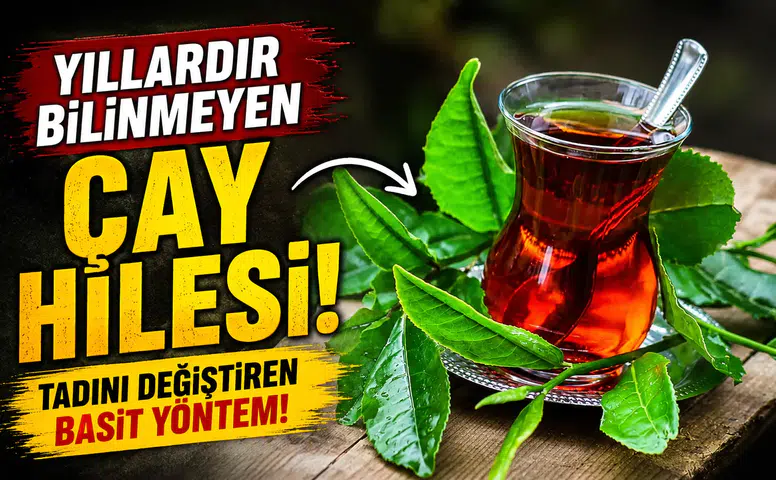 Yıllardır bilinmeyen çay hilesi! Tadını değiştiren basit yöntem!