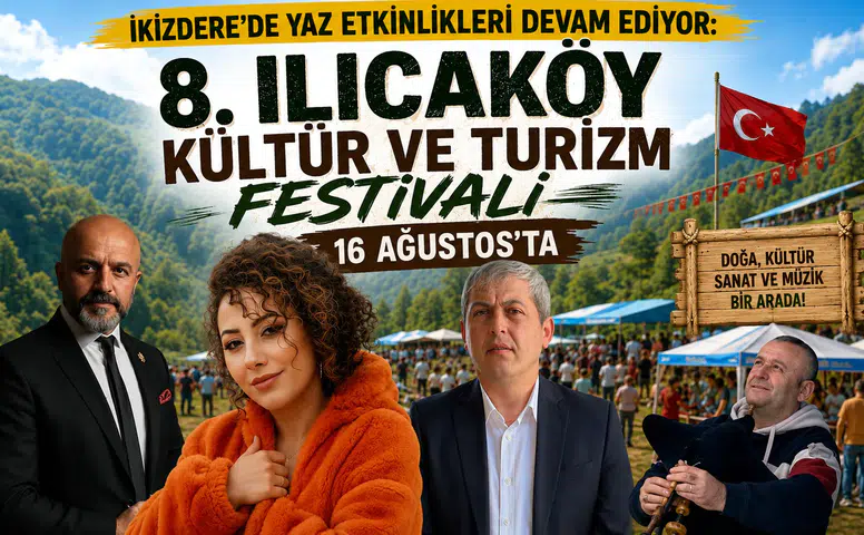 İkizdere’de Yaz Etkinlikleri Devam Ediyor: 8. Ilıcaköy Kültür ve Turizm Festivali 16 Ağustos’ta