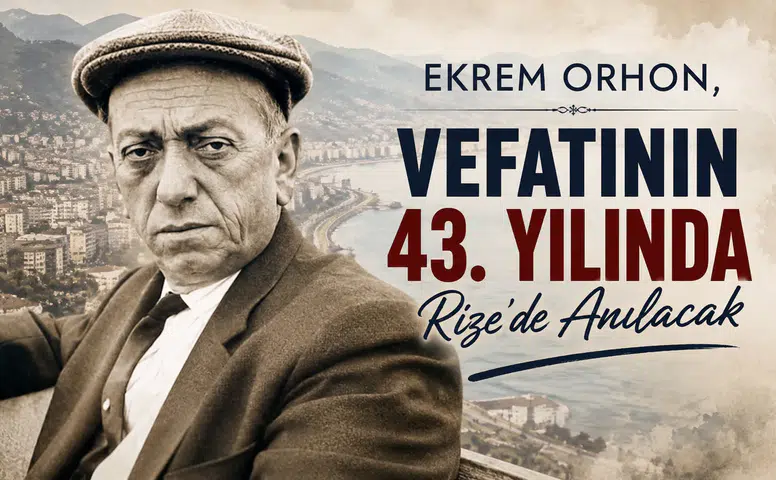 Ekrem Orhon, Vefatının 43. Yılında Rize’de Anılacak