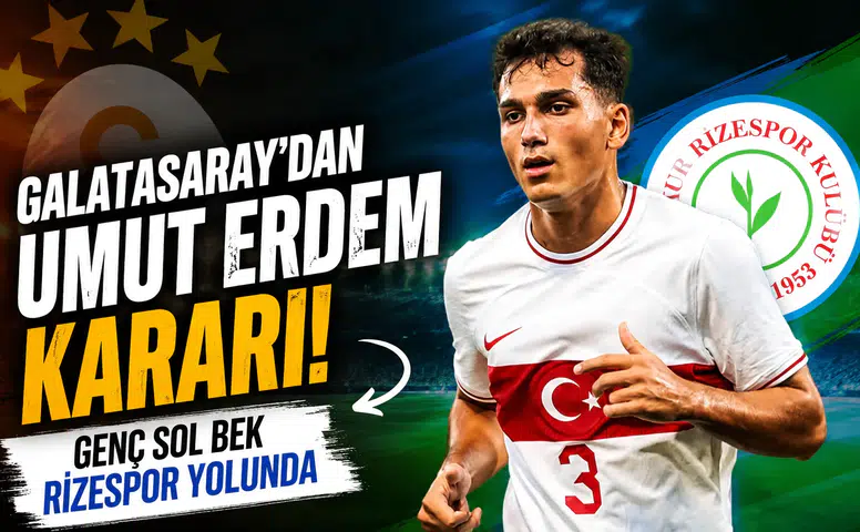 Galatasaray'dan Umut Erdem Kararı: Genç Sol Bek Rizespor Yolunda