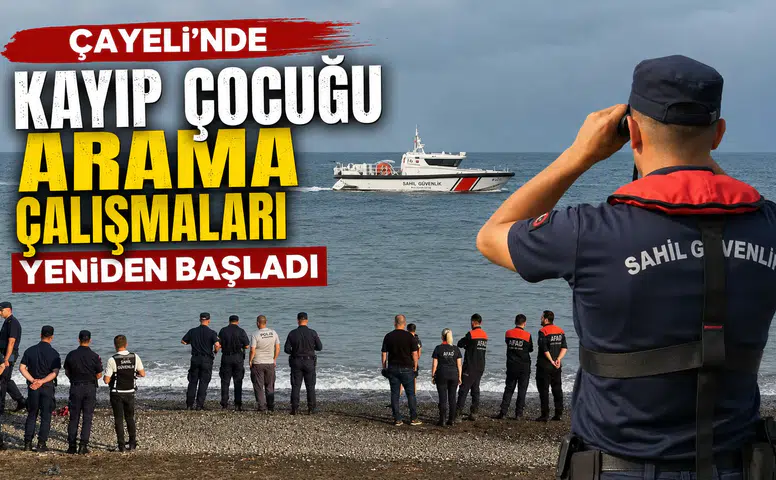Çayeli’nde Kayıp Çocuğu Arama Çalışmaları Yeniden Başladı